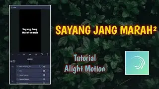 Alight Motion tutorial menggunakan lagu sayang Jang Marah-marah. Cara membuat CCP di Alight motion.