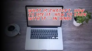 What is ChatGPT, How to use it, How to earn With it - in Hindi