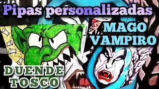 Pipas personalizadas: Mago Vampiro e o Duende