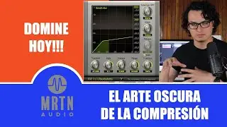 Mezcla Básica: Compresión 2 - Como comprimir, controlers del compresor - MRTN Audio