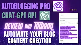 Automate Blog Creation! AutoBlogging Pro using Chat GPT API Review & Tutorial