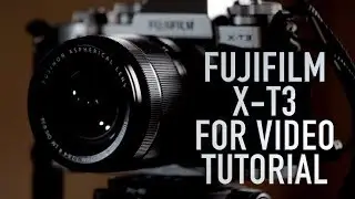 FUJIFILM X-T3 FOR VIDEO: CAMERA SET-UP TUTORIAL