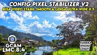 BISA VIDEO STABIL & LENSA WIDE 0.5 🔥 CONFIG GCAM LMC 8.4 CONFIG TERBARU STABILIZER HASIL JERNIH