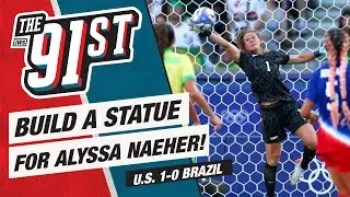Build a Statue for Alyssa Naeher! | Full Reaction & Analysis | The 91st Podcast