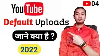 What Is Upload Defaults On Youtube | youtube upload defaults in hindi 2022 | Upload Default kya hai