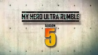 MY HERO ULTRA RUMBLE – Season 5 Trailer