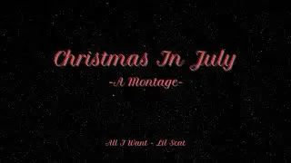Christmas in July - Montage (All I Want - Lil Scat)