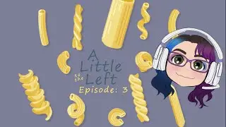 Those Noodles be Thicc! -  A Little to the Left Ep. 3