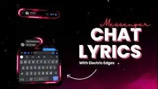 MESSENGER CHAT LYRICS WITH ELECTRIC EDGES || TUTORIAL VIDEO || ALIGHT MOTION ||