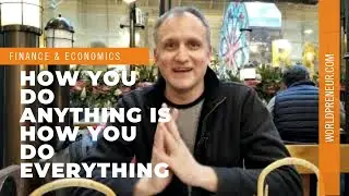 How you do anything is how you do everything by Dr. Alex