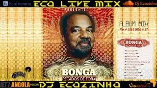Bonga - Recados De Fora (2016) Album Mix - Eco Live Mix Com Dj Ecozinho