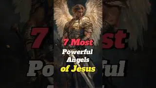 7 Most Powerful Angels of Jesus #shorts #angel #jesus #healing