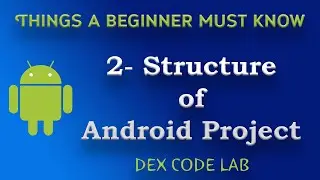 2 - Structure of Android Project - Android Kotlin Tutorial for Beginners - Dex Code Lab