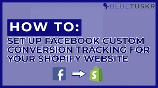 How to Set Up Facebook Custom Conversion Tracking for Your Shopify Website - Updated 2023