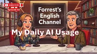 Episode 03:My Daily AI Usage