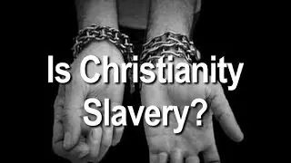 Is Christianity Slavery?