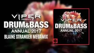 Viper Presents: Drum & Bass Annual 2017 Megamix (Mixed by Blaine Stranger)