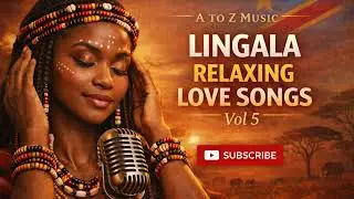 Calming African Lingala Love Songs For Deep Relaxation & Inner Peace VOL 5
