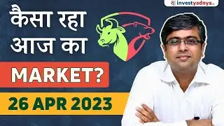 Stock Market Wrap Up - 26/04/2023 | Parimal Ade