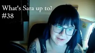 What's Sara up to? day 38