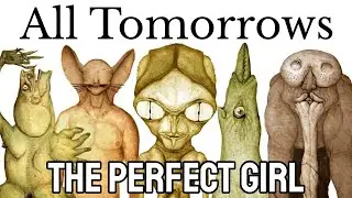All Tomorrows - The Perfect Girl