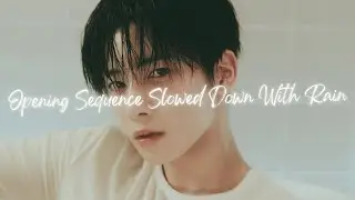 🌧️ Opening Sequence By TXT Slowed Down With Rain 🌧️