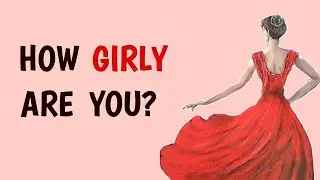 How girly are you? | Personality Test