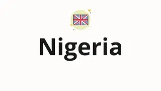 How to pronounce Nigeria