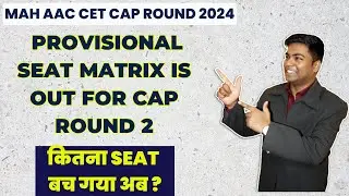 MAH AAC CET 2024 CAP ROUND I  Provisional seat matrix is out for cap round 2.