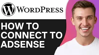HOW TO CONNECT WORDPRESS TO ADSENSE (2026)