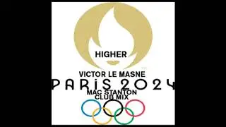Olympic Games Hymn Paris 2024-Victor Le Masne-Higher(Mac Stanton Club Mix)