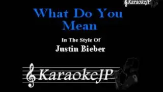 What Do You Mean (Karaoke) - Justin Bieber