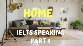 IELTS Speaking example Part 1  Home