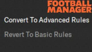 How To Access Advanced Rules In Football Manager's Editor — And Why