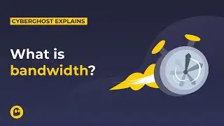What is bandwidth? | CyberGhost VPN Glossary