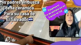 En busca de la ceramica para la casa de El Salvador/pasamos un fin de semana sin mi esposo