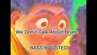 We Don’t Talk About Bruno (BASS BOOSTED)
