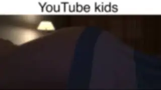 YouTube kids be like 2