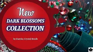 Dark Blossoms 🌹 Collection by Eureka Crystal Beads