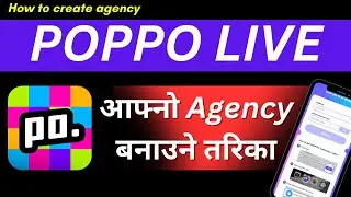 How To Create Poppo Live Agency | Poppo Live  Agency Registration Garne Tarika