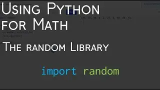Using Python for Math | The Random Library in Python | BHNmath