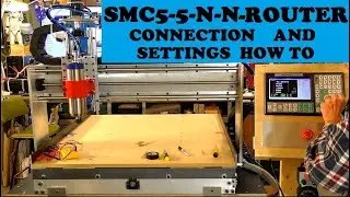 Episode18 CNC Router connection and settings to an SMC5-5-N-N controller
