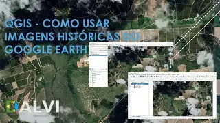 QGIS - Como usar imagens históricas do Google Earth