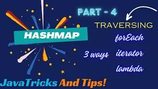 HashMap | Part 4 |  Traversing  | ForEach | Iterator | Lambda #hashmap #javamap