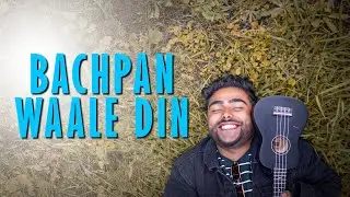 Bachpan Wale Din | Childhood days