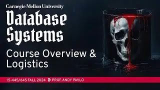 #00 - Course Overview & Logistics (CMU Intro to Database Systems)