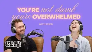 You're Not Dumb You're Overwhelmed