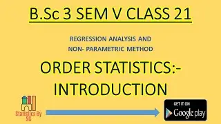 CLASS 21 ORDER STATISTICS:-INTRODUCTION BS.C SEM-5 UNIT-3 PAPER 1