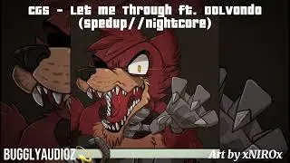 CG5 - Let Me Through ft. Dolvondo (spedup//nightcore)