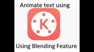 KINEMASTER Blending Feature | How to animate text | Kinemaster tutorial